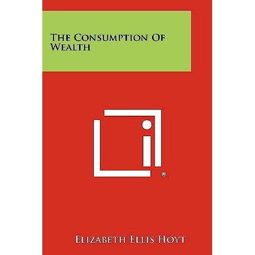 The Consumption Of Wealth