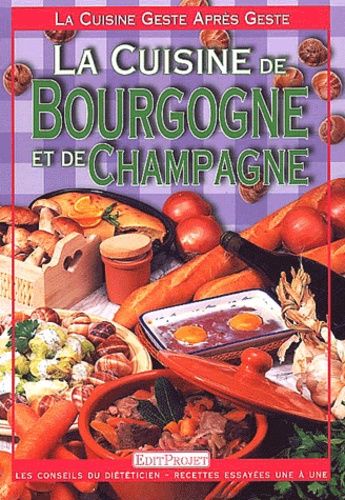 La Cuisine De Bourgogne Et De Champagne