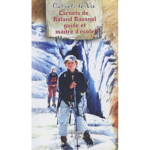 Les Carnets De Roland Ravanel, Guide Et Maître D'école