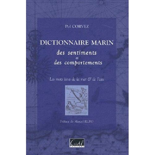 Dictionnaire Marin Des Sentiments Et Des Comportements - Les Mots Issus De La Mer & De L'eau