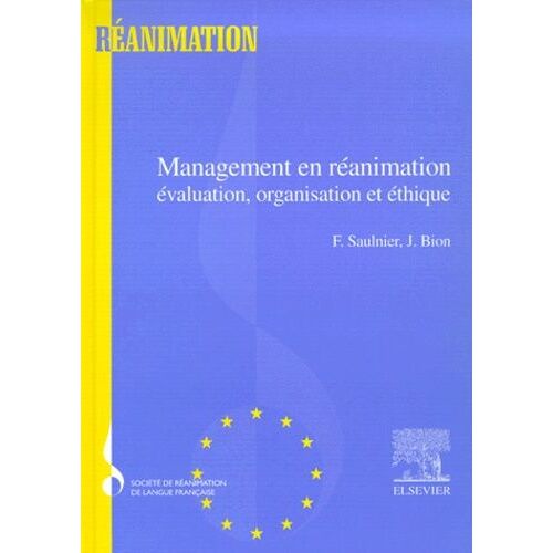 Management En Réanimation - Evaluation, Organisation Et Éthique