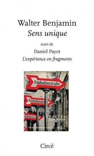 Sens Unique - Suivi De Daniel Payot L'expérience En Fragments