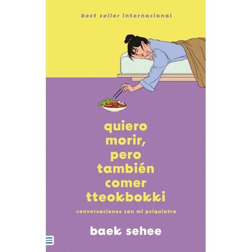 Quiero Morir, Pero También Comer Tteokbokki : Conversaciones Con Mi Psiquiatra