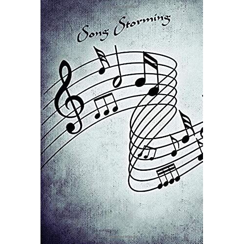 Song Storming: Blank Songwriters Journal Lined/Ruled Paper And Staff, Songwriting Notebook For All Singers, Songwriters And Musicians The Ideal Lyricist Notepad