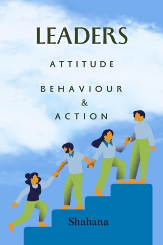 Leaders Attitude, Behaviour & Action