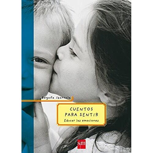 Cuentos Para Sentir / Stories To Feel: Educar Las Emociones / Educate The Feelings