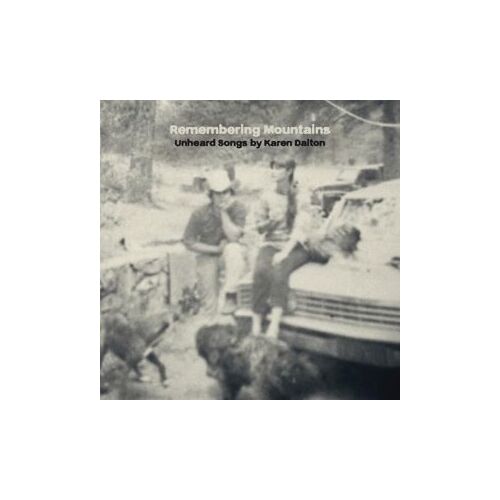 Remembering Mountains - Unheard Songs Of Karen Dalton