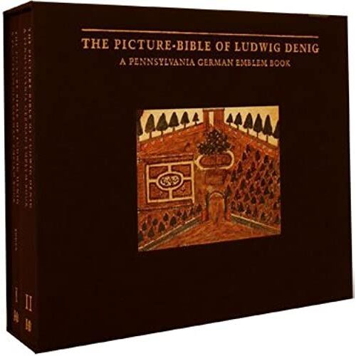 The Picture Bible Of Ludwig Denig: A Pennsylvania German Emblem Book