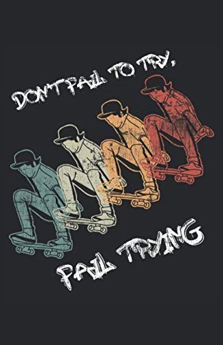 Skating Don't Fail To Try Fail Trying: Notizbuch | Notebook | Kariert, Din A5 (13.97x21.59 Cm), 120 Seiten, Creme-Farbenes Papier, Mattes Cover
