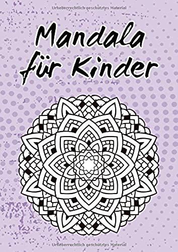 Mandalas Fuer Kinder: 60 Mandalas Fuer Kinder Zum Ausmalen - Mandala Malbuch Kinder Ab 4, 5, 6, 7, 10 Und 12 Jahre - Block Fruehling Garten Blumen Fantasy Einfach