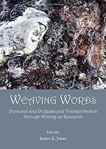 Weaving Words: Personal And Professional Transformation Through Writing As Research