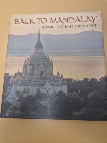 Back To Mandalay: Burmese Life, Past And Present