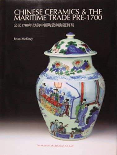 Chinese Ceramics And The Maritime Trade Pre 1700