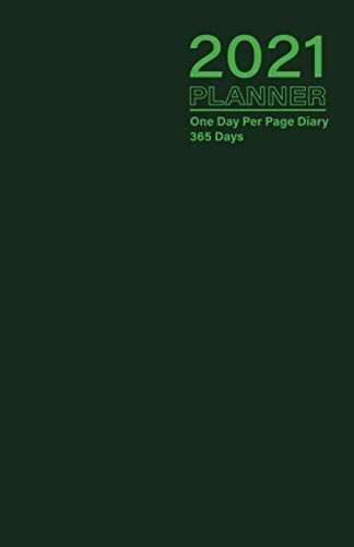 2021 Planner - One Day Per Page Diary 365 Days: Jan 1, 2021 To Dec 31, 2021 - Fully Lined And Dated Journal With Extra Pages For Notes - Green1