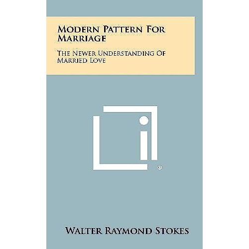 Modern Pattern For Marriage: The Newer Understanding Of Married Love