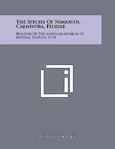 The Species Of Nimravus, Carnivora, Felidae: Bulletin Of The American Museum Of Natural History, V118