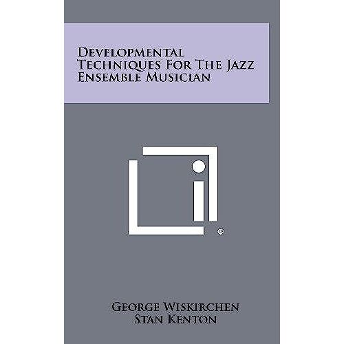 Developmental Techniques For The Jazz Ensemble Musician