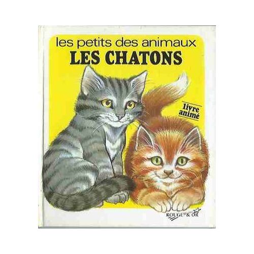 Les Petits Des Animaux Tome 1 - Les Chatons