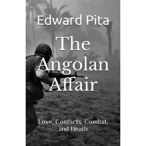 The Angolan Affair: Love, Conflicts, Combat, And Death