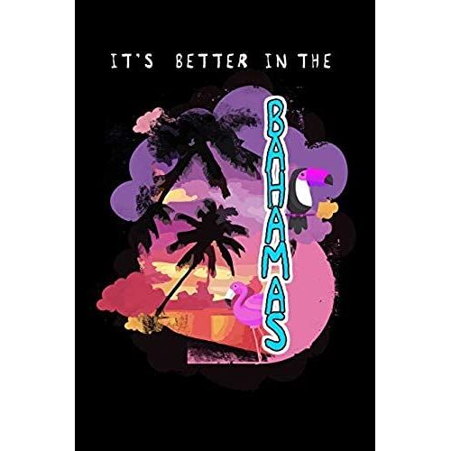 It's Better In The Bahamas: Blank Paper Sketch Book - Artist Sketch Pad Journal For Sketching, Doodling, Drawing, Painting Or Writing