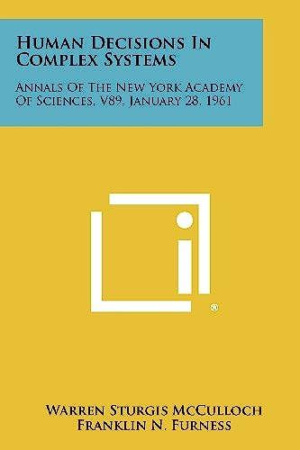 Human Decisions In Complex Systems: Annals Of The New York Academy Of Sciences, V89, January 28, 1961