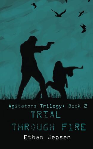 Trial Through Fire (The Agitators Trilogy)