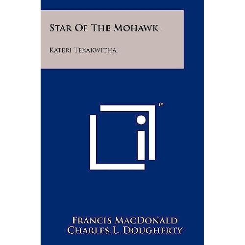 Star Of The Mohawk: Kateri Tekakwitha