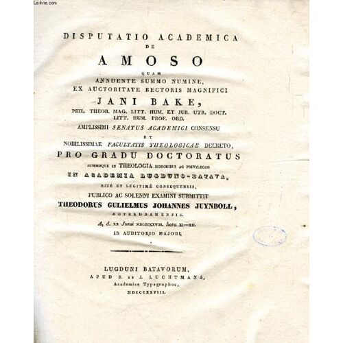 Disputatio Academica De Amoso Quam Annuente Summo Numine, Ex Auctoritate Rectoris Magnifici Jani Bake, Etc.