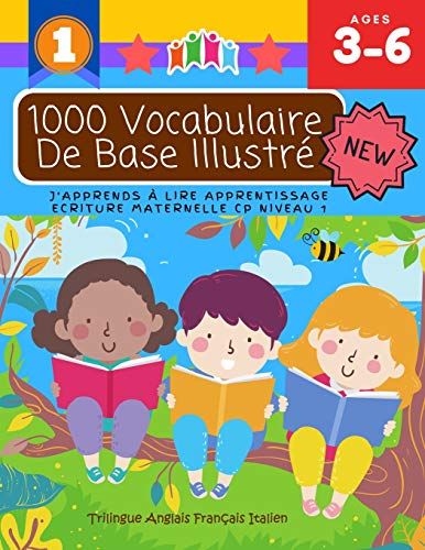 1000 Vocabulaire De Base Illustré J'apprends À Lire Apprentissage Ecriture Maternelle Cp Niveau 1 : Trilingue Anglais Français Italien: Apprendre À Lire Avant De Savoir Parler Montessori Matériel Bebe