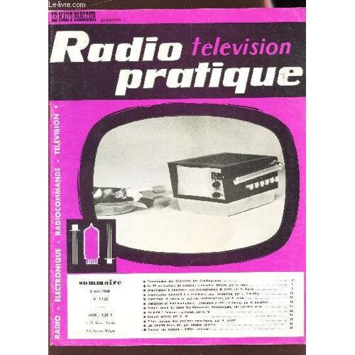 Radio Television Pratique - N°1163 - 2 Mai 1968 / 34 Ans D'existence Par Geo Mousseron / La Tv En Couleurs De L'amateur : Decodeur Secam /Amplificateur A Transistors Sans Transformateur De ...