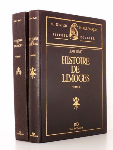 Histoire De Limoges ( 2 Tomes : Tome 1, Tome 2 ) : I. Des Origines À La Fin De L'ancien Régime ; Ii. La Révolutionin