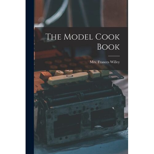The Model Cook Book