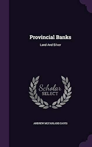 Provincial Banks: Land And Silver
