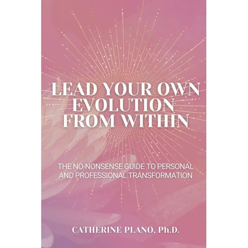 Lead Your Own Evolution From Within