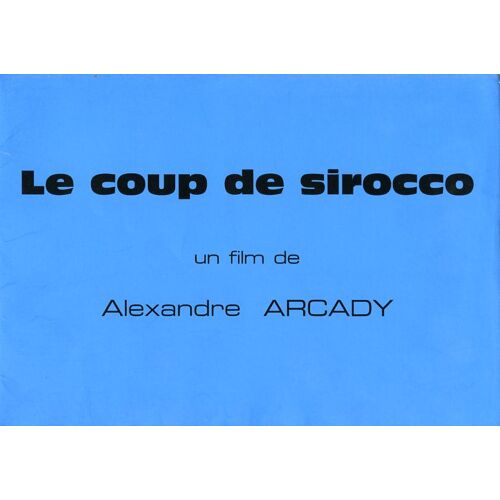 Le Coup De Sirocco, Dossier Presse, Alexandre Arcady, Roger Hanin, Marthe Villalonga, Michel Auclair