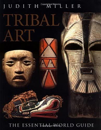 Tribal Art: The Essential World Guide (Antique Collector's Guide)