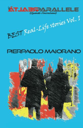 Le Realtà Parallele (Quando S'incrociano): Best Real-Life Stories Vol. I