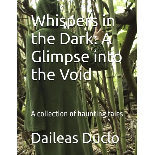Whispers In The Dark: A Glimpse Into The Void: A Collection Of Haunting Tales
