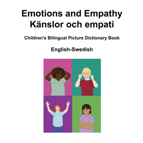 English-Swedish Emotions And Empathy / Känslor Och Empati Children's Bilingual Picture Dictionary Book