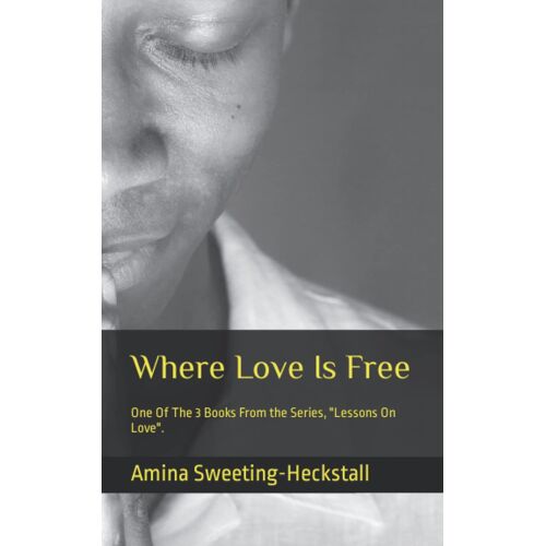 Where Love Is Free: One Of The 3 Books From The Series, "Lessons On Love".