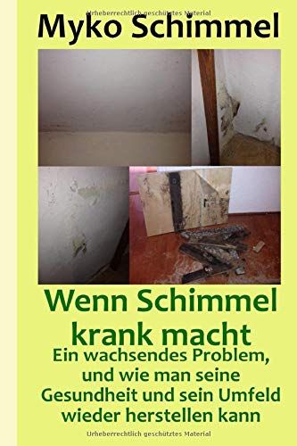 Wenn Schimmel Krank Macht: Ein Wachsendes Problem, Und Wie Man Seine Gesundheit Und Sein Umfeld Wieder Herstellen Kann