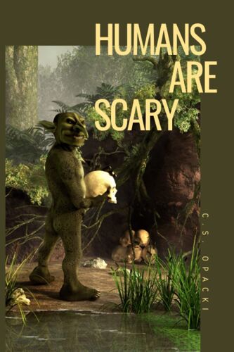 Humans Are Scary