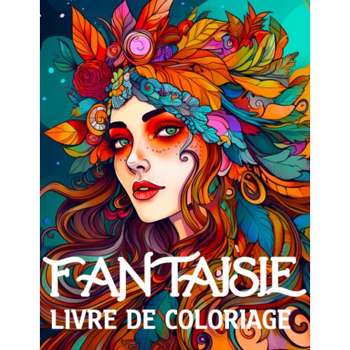 Fantaisie Livre De Coloriage: 70 Personnages Fantastiques Uniques Comme Vampire, Elfe, Dragon, Gnome, Magicien, Sorcière Et Plus | Gestion Du Stress Et Livre De Coloriage De Relaxation