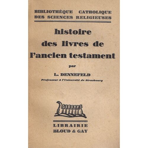 Histoire Des Livres De L'ancien Testament. Collection : Bibliothèque Catholique Des Sciences Religieuses