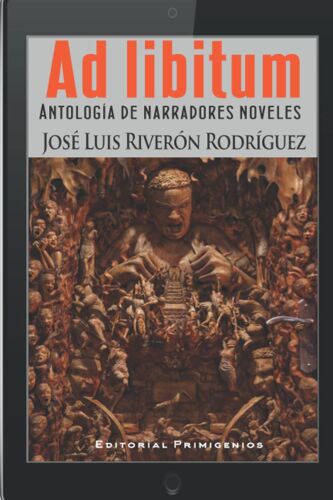 Ad Libitum: Antología De Narradores Noveles