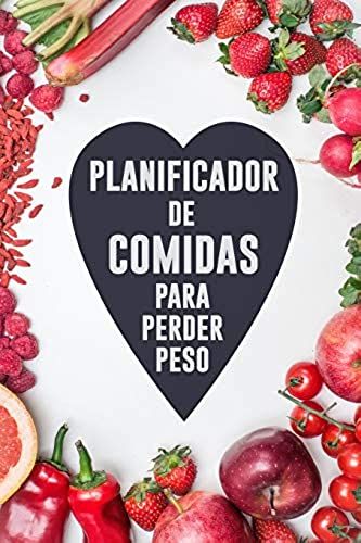 Planificador De Comidas Para Perder Peso: El Periódico Diario De Alimentos | Preparación De Comidas Y Planificación De La Lista De Comestibles | Haga Un Seguimiento De Sus Comidas Y Siga Su Dieta Para