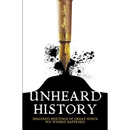 Unheard History: Imagined Meetings Of Great Minds We Wished Happened