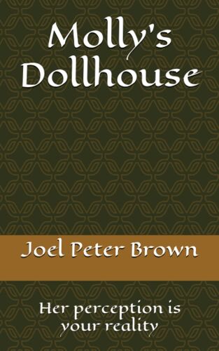 Molly's Dollhouse: Her Perception Is Your Reality