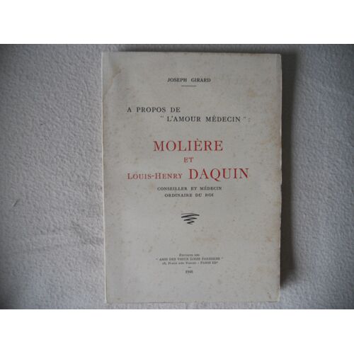 Joseph Girard. A Propos De L'amour Médecine Molière Et Louis-Henry Daquin, Co...