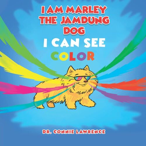 I Am Marley The Jamdung Dog: I Can See Color